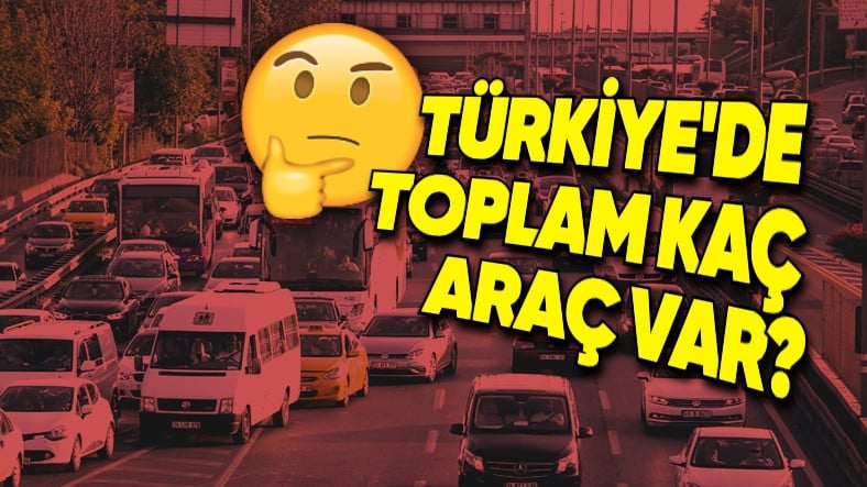 Türkiye’de Toplam Kaç Otomobil Bulunduğu Açıklandı